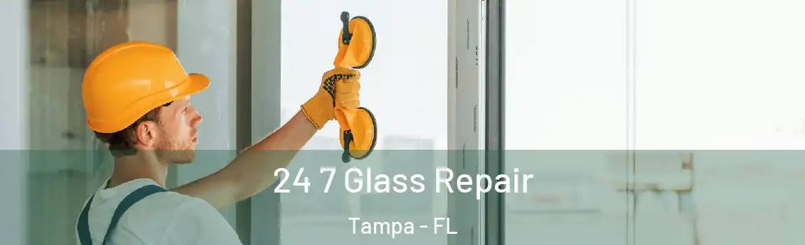  24 7 Glass Repair Tampa - FL