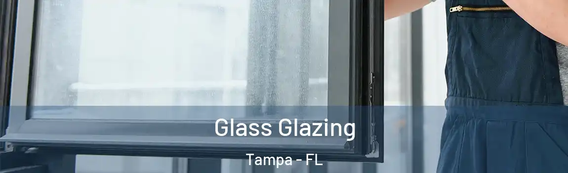 Glass Glazing Tampa - FL