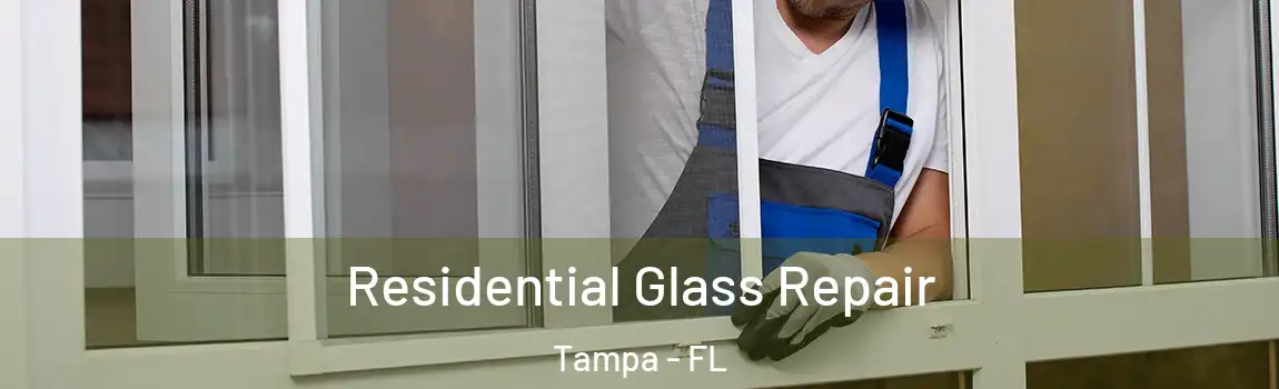 Residential Glass Repair Tampa - FL